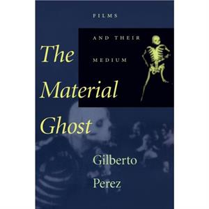 The Material Ghost by Gilberto Perez