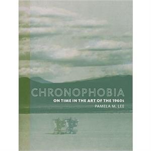 Chronophobia by Lee & Pamela M. Professor of Art History & Stanford University