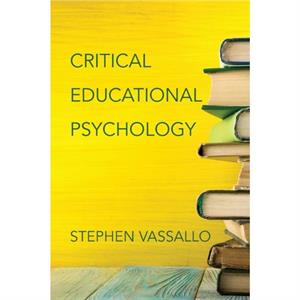 Critical Educational Psychology by Vassallo & Stephen Assistant Professor & American University