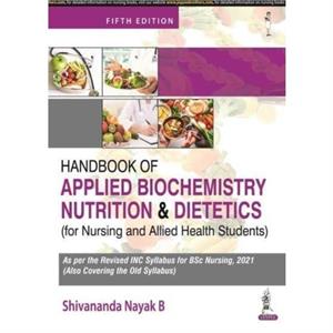 Handbook of Applied Biochemistry Nutrition and Dietetics for Nursing and Allied Health Students by Shivananda Nayak B