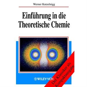 Einfuhrung in die Theoretische Chemie by Kutzelnigg & Werner Theoretische Chemie & Universitat B