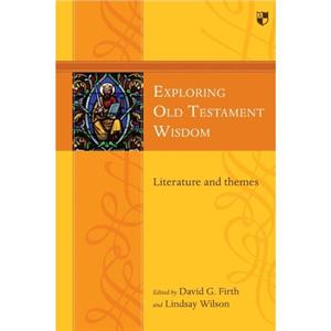 Exploring Old Testament Wisdom by David G Author Firth