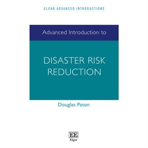 Advanced Introduction to Disaster Risk Reduction by Douglas Paton