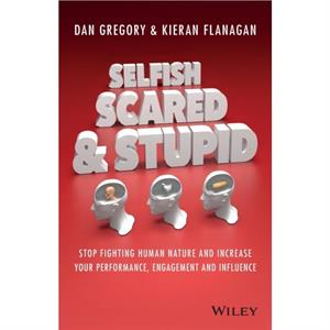 Selfish Scared and Stupid by Dan Gregory