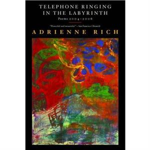 Telephone Ringing in the Labyrinth by Adrienne Rich