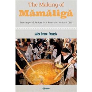 The Making of Mamaliga by DraceFrancis & Alex Associate Professor & University of Amsterdam