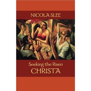 Seeking the Risen Christa by Nicola Slee