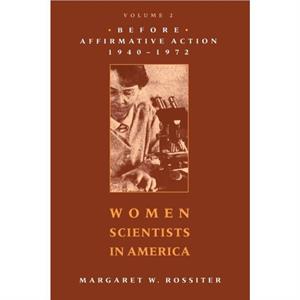 Women Scientists in America by Margaret W. Rossiter