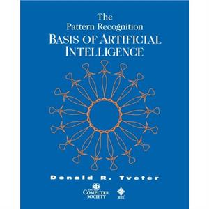 The Pattern Recognition Basis of Artificial Intelligence by Donald Tveter