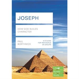 Joseph Lifebuilder Study Guides How God Builds Character by Paul Borthwick