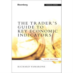 The Traders Guide to Key Economic Indicators by Richard Yamarone