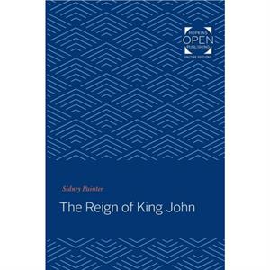 The Reign of King John by Sidney Painter