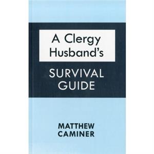 A Clergy Husbands Survival Guide by Matthew Caminer