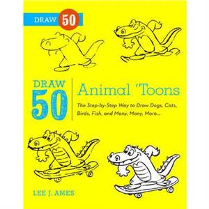 Draw 50 Animal Toons by L Ames