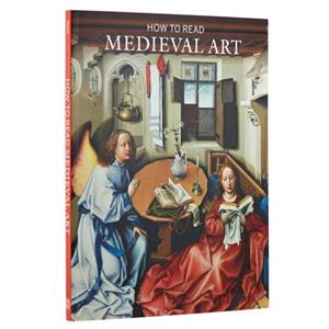 How to Read Medieval Art by Wendy A. Stein