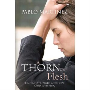 A Thorn in the Flesh by Pablo Author Martinez