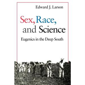 Sex Race and Science by Edward J. Larson