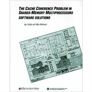 The Cache Coherence Problem in SharedMemory Multiprocessors by Veljko Milutinovic