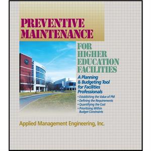 Preventive Maintenance Guidelines for Higher Education Facilities by Inc. AME Applied Management Engineering