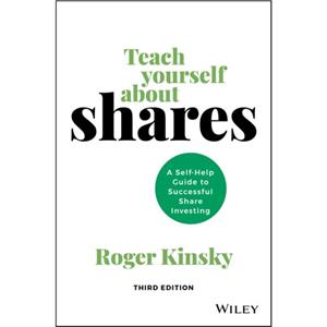 Teach Yourself About Shares by Roger Kinsky