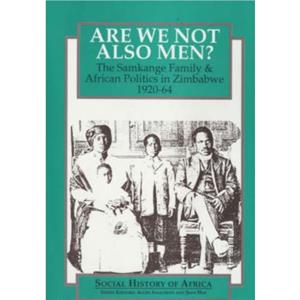 Are We Not Also Men by Terence Ranger