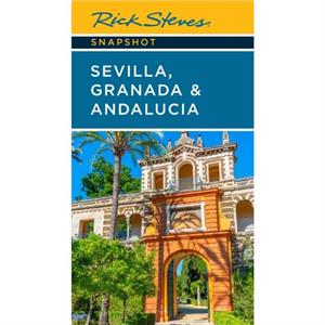 Rick Steves Snapshot Sevilla Granada  Andalucia Seventh Edition by Rick Steves