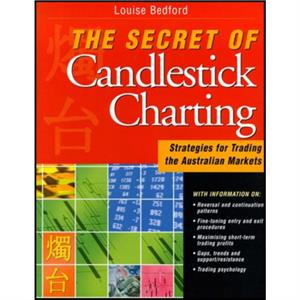 The Secret of Candlestick Charting by Louise Bedford