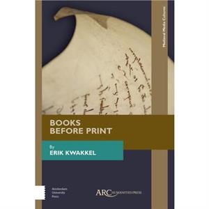 Books Before Print by Kwakkel & Erik Professor & The University of British Columbia