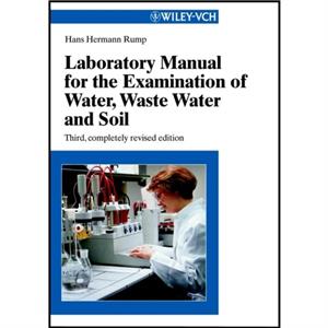 Laboratory Manual for the Examination of Water Waste Water and Soil by Rump & Hans Hermann Hauptabteilung Technik & Kreditanstalt fur Wiederaufbau & Ge