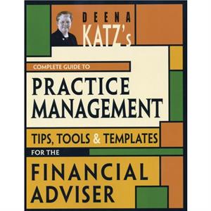 Deena Katzs Complete Guide to Practice Management by Deena B. Katz