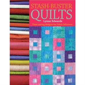 Stash Buster Quilts by Lynne Author Edwards