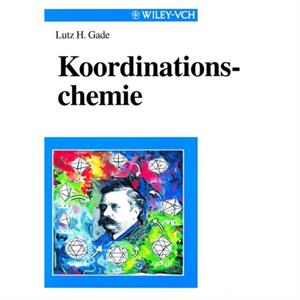 Koordinationschemie by Gade & Lutz H. University of Wurzburg & Ge