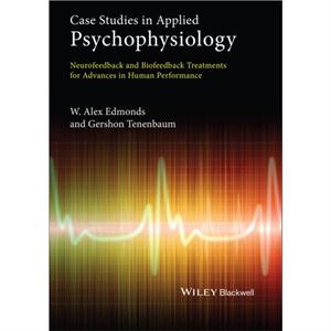 Case Studies in Applied Psychophysiology by W. Alex Edmonds