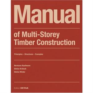 Manual of Multistorey Timber Construction by Stefan Winter