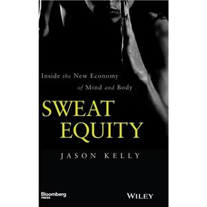 Sweat Equity by Jason Bloomberg News Kelly