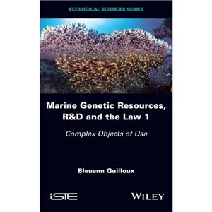 Marine Genetic Resources RD and the Law 1 by Bleuenn Guilloux