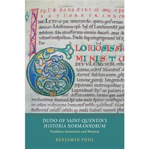 Dudo of SaintQuentins Historia Normannorum by Benjamin Pohl