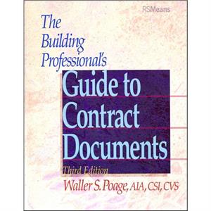 The Building Professionals Guide to Contracting Documents by Waller S. Poage