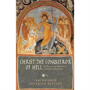 Christ the Conqueror of Hell by Metropolitan Hilarion Alfeyev