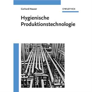 Hygienische Produktionstechnologie by Hauser & Gerhard Technische Universitat Munchen & Lehrstuhl fur Maschinen un