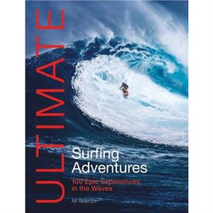 Ultimate Surfing Adventures by Alf Alderson