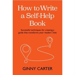 How to Write a SelfHelp Book by Ginny Carter