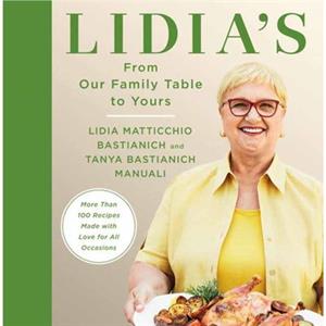 Lidias From Our Family Table to Yours by Tanya Bastianich Manuali