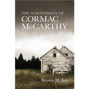 The Achievement of Cormac McCarthy by Scott Romine