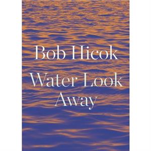 Water Look Away by Bob Hicok