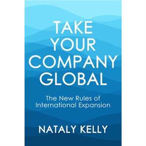 Take Your Company Global by Nataly Kelly