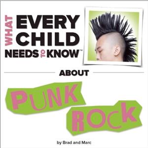 What Every Child Needs To Know About Punk Rock by Marc Engelsgjerd