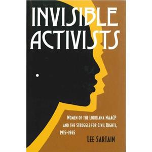 Invisible Activists by Lee Sartain