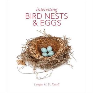 Interesting Bird Nests and Eggs by Douglas Russell