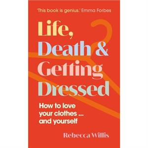 Life Death and Getting Dressed by Rebecca Willis